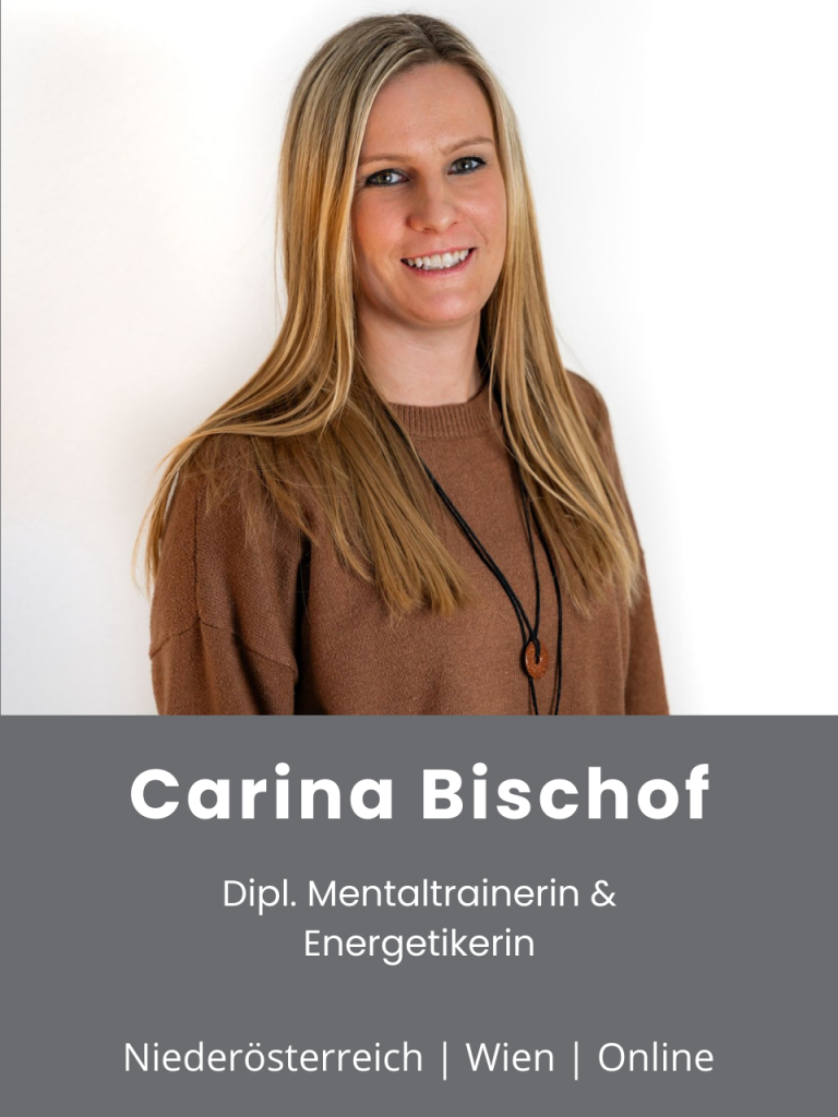 Carina Bischof, Dipl. Mentaltrainerin & Energetikerin in Wien, Niederösterreich und Online